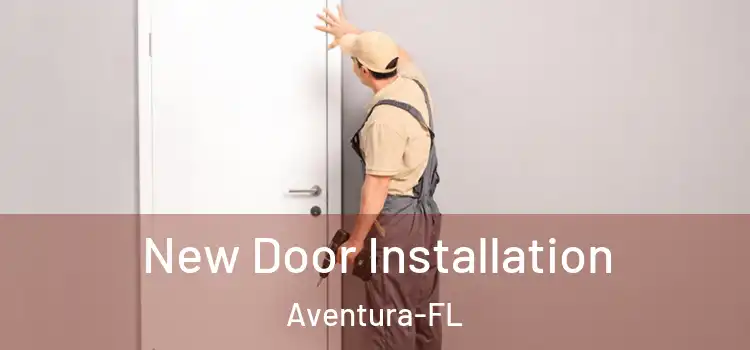New Door Installation Aventura-FL